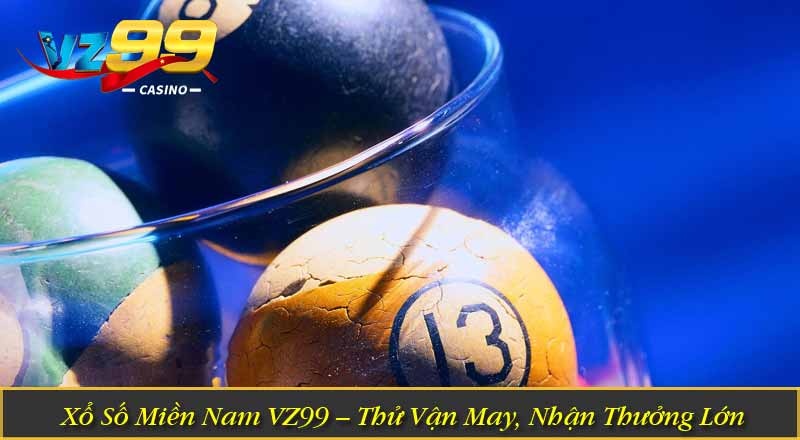 Xổ Số Miền Nam VZ99 – Thử Vận May, Nhận Thưởng Lớn 9 Xổ Số Miền Nam VZ99 – Thử Vận May, Nhận Thưởng Lớn